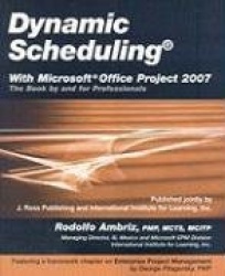 Dynamic Scheduling® with Microsoft Office Projec - The Book By and For Professionals