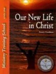 Our New Life in Christ - Ministry Training School: Level One