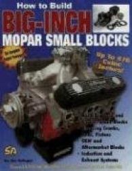 How to Build Big-Inch Mopar Small Blocks
