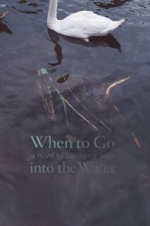 When to Go into the Water - A Novel