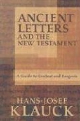 Ancient Letters and the New Testament - A Guide to Context and Exegesis