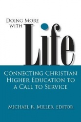 Doing More with Life - Connecting Christian Higher Education to a Call to Service