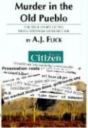 Murder in the Old Pueblo: The True Story of the Brian Stidham Murder Case