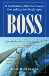 Boss - 21 Simple Rules to Make Your Business Grow and Keep Your People Happy