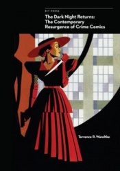Dark Night Returns - The Contemporary Resurgence of Crime Comics