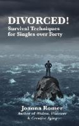 Divorced: Survival Techniques for Singles over Forty