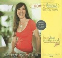 Mom-A-Licious: Healthy Recipes in 7 Steps or Less!