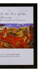 On the Eve of the Uprising and Other Stories from Colonial Korea