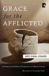 Grace for the Afflicted: Viewing Mental Illness Through the Eyes of Faith