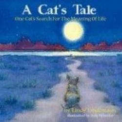 A Cat's Tale, One Cat's Search for the Meaning of Life