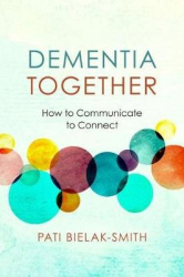 Dementia Together - How to Communicate to Connect