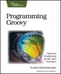 Programming groovy - dynamic productivity for the java developer