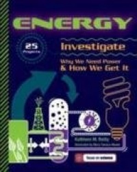 ENERGY - 25 Projects Investigate Why We Need Power & How We Get It