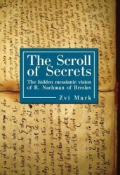 The Scroll of Secrets - The Hidden Messianic Vision of R. Nachman of Breslav