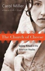 The Church of Cheese - Gypsy Ritual in the American Heyday
