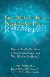 You Might Be a Narcissist If...: How to Identify Narcissism in Ourselves and Others and What We Can Do about It