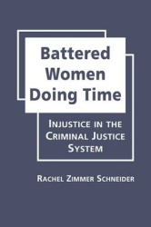 Battered Women Doing Time - Injustice in the Criminal Justice System