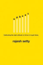 Upbeat - Cultivating the Right Attitude to Thrive in Tough Times