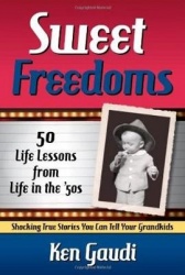 Sweet Freedoms - 50 Life Lessons from Life in the '50s