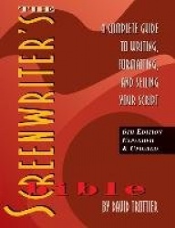 Screenwriter's Bible - A Complete Guide to Writing, Formatting & Selling Your Script