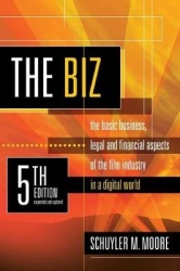 Biz, 5th Edition (Expanded and Updated): The Basic Business Legal and Financial Aspects of the Film Industry (Expanded and Updat