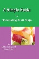A Simple Guide to Dominating Fruit Ninja for iPhone