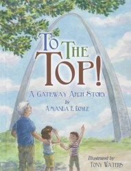To the Top! - A Gateway Arch Story