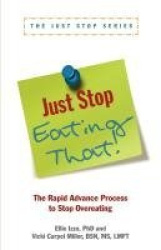 Just Stop Eating That! - The Rapid Advance Process to Stop Overeating