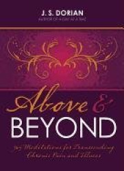 Above and Beyond - 365 Meditations for Transcending Chronic Pain and Illness