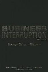 Business Interruption: Coverage, Claims, and Recovery, 2nd Edition