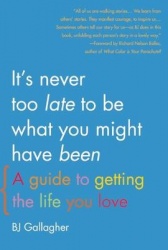 It's Never Too Late to Be What You Might Have Been