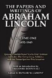 The Papers and Writings Of Abraham Lincoln Volume One - Special Constitutional Collectors Edition Includes The Gettysburg Addres