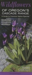 Wildflowers of the Oregon's Cascade Range - A Guide to Common Native Species