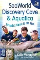 Seaworld, Discovery Cove & Aquatica - Orlando's Salute to the Seas
