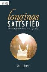 Longings Satisfied - An Honest, Hope-Filled Look at Marriage from the Song of Songs