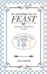 Let Us Keep the Feast - Living the Church Year at Home (Complete Collection)
