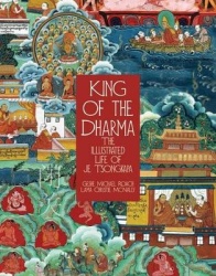 King of Dharma: The Illustrated Life of Je Tsongkapa, Teacher of the First Dalai Lama