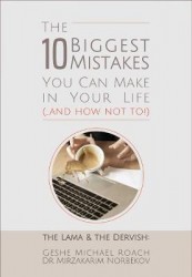 The 10 Biggest Mistakes You Can Make in Your Life (...and How Not To!): The Lama and the Dervish