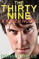 The Thirty-Nine - A Taken! Novel