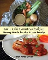 Farm Girl Country Cooking - Hearty Meals For the Active Family