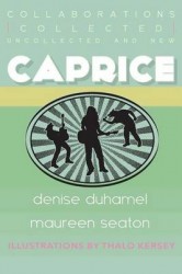 Caprice: Collected, Uncollected,&New Collaborations