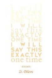 I Will Say This Exactly One Time