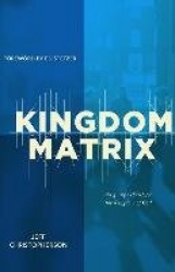 Kingdom Matrix - Designing a Church for the Kingdom of God