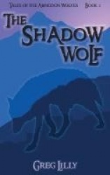 The Shadow Wolf - Tales of the Abingdon Wolves - Book 2