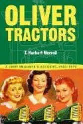 Oliver Tractors - A Chief Engineer's Account  - 1940-1960