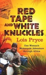 Red Tape and White Knuckles - One Woman's Motorcycle Adventure Through Africa