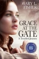 Grace at the Gate - A troubled journey