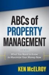 The ABCs of Property Management - What You Need to Know to Maximize Your Money Now