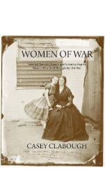 Women of War - Selected Memoirs, Poems, and Fiction by Virginia Women Who Lived Through the Civil War