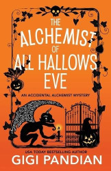 The Alchemist of All Hallows Eve - An Accidental Alchemist Mystery
